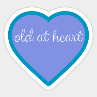 old at heart Sticker